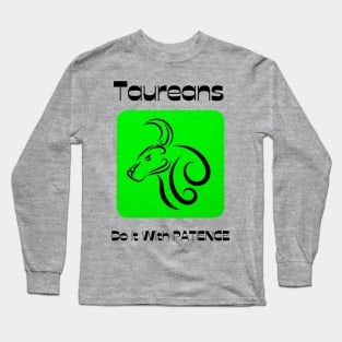 Taureans Do It With PATIENCE Long Sleeve T-Shirt